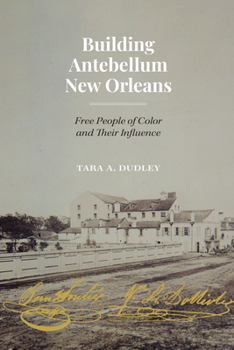 Building Antebellum New Orleans: Free People of Color and Their Influence - Book  of the Lateral Exchanges