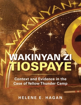 Paperback Wakinyan Zi Tiospaye: Context and Evidence in the Case of Yellow Thunder Camp Book