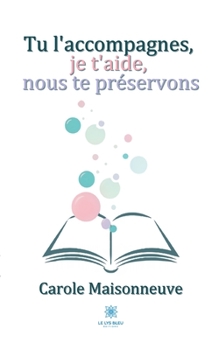 Paperback Tu l'accompagnes, je t'aide, nous te pr?servons [French] Book