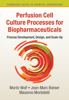 Hardcover Perfusion Cell Culture Processes for Biopharmaceuticals: Process Development, Design, and Scale-Up Book