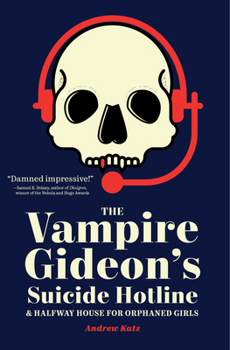 Paperback The Vampire Gideon's Suicide Hotline and Halfway House for Orphaned Girls Book