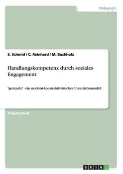 Paperback Handlungskompetenz durch soziales Engagement: "getAzubi" - ein moderat-konstruktivistisches Unterrichtsmodell [German] Book