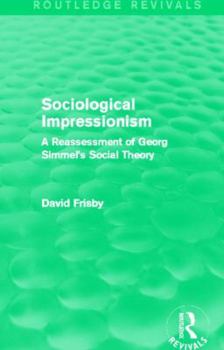 Paperback Sociological Impressionism (Routledge Revivals): A Reassessment of Georg Simmel's Social Theory Book