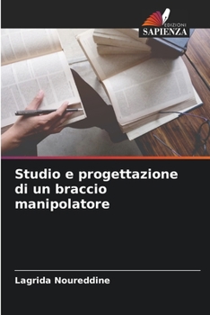 Paperback Studio e progettazione di un braccio manipolatore [Italian] Book