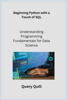 Paperback Beginning Python with a Touch of SQL: Understanding Programming Fundamentals for Data Science Book
