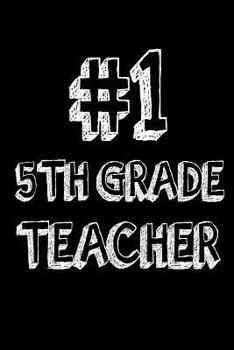 Paperback #1 5th Grade Teacher: Fifth Grade Teacher Appreciation Gift Notebook Book