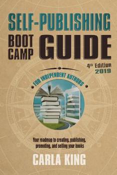 Paperback Self-Publishing Boot Camp Guide for Independent Authors, 4th Edition: Your roadmap to creating, publishing, selling, and marketing your books Book