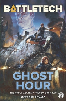 BattleTech: Ghost Hour - Book #2 of the Rogue Academy Trilogy