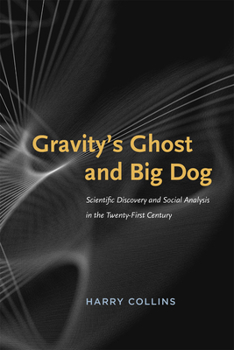 Paperback Gravity's Ghost and Big Dog: Scientific Discovery and Social Analysis in the Twenty-First Century Book