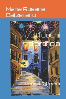 Paperback I fuochi d'artificio: storie di vita vera [Italian] Book