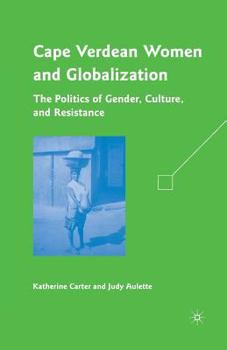 Paperback Cape Verdean Women and Globalization: The Politics of Gender, Culture, and Resistance Book