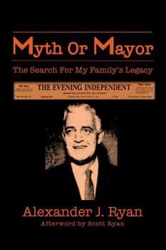 Paperback Myth Or Mayor: The Search For My Family's Legacy Book