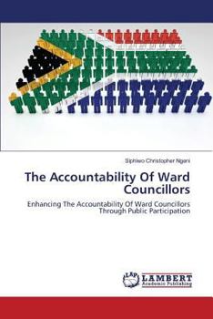 The Accountability Of Ward Councillors: Enhancing The Accountability Of Ward Councillors Through Public Participation