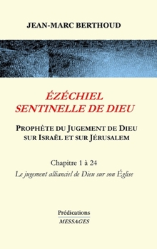 Hardcover Ézéchiel Sentinelle de Dieu: Prophète du Jugement de Dieu sur Israël et sur Jérusalem [French] Book
