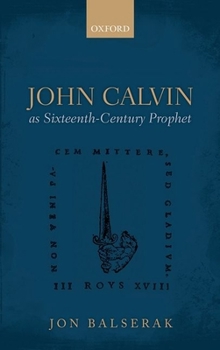 Hardcover John Calvin as Sixteenth-Century Prophet Book