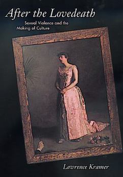 Hardcover After the Lovedeath: Sexual Violence and the Making of Culture Book