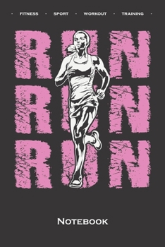 „Run Run Run“ women Fitness Notebook: Dot Grid Journal/Logbook for Fitness enthusiasts and fans of the body cult