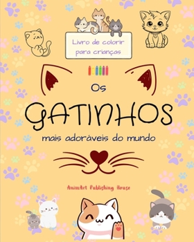 Os gatinhos mais adoráveis do mundo - Livro de colorir para crianças - Cenas criativas e engraçadas de gatos felizes: Desenhos encantadores que ... a diversão das crianças