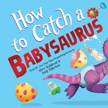 Hardcover How to Catch a Babysaurus Book