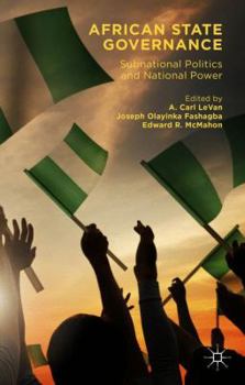 Hardcover African State Governance: Subnational Politics and National Power Book