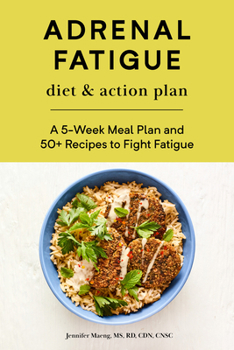 Paperback Adrenal Fatigue Diet & Action Plan: A 5-Week Meal Plan and 50+ Recipes to Fight Fatigue Book
