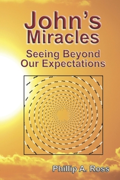 Paperback John's Miracles: Seeing Beyond Our Expectations Book