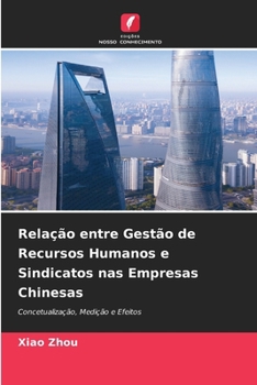 Relação entre Gestão de Recursos Humanos e Sindicatos nas Empresas Chinesas (Portuguese Edition)