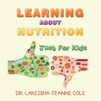 Paperback Learning About Nutrition: Just for Kids Book