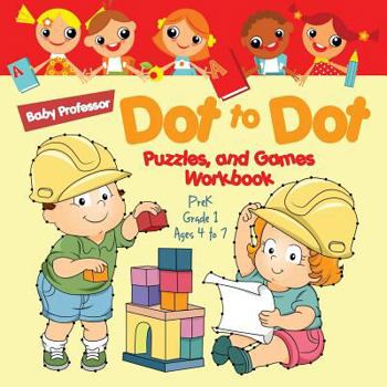 Paperback Dot to Dot, Puzzles, and Games Workbook PreK-Grade 1 - Ages 4 to 7 Book