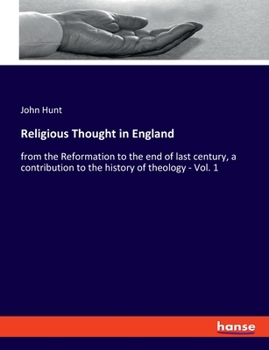 Paperback Religious Thought in England: from the Reformation to the end of last century, a contribution to the history of theology - Vol. 1 Book