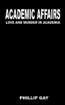 Paperback Academic Affairs: Love and Murder in Academia Book