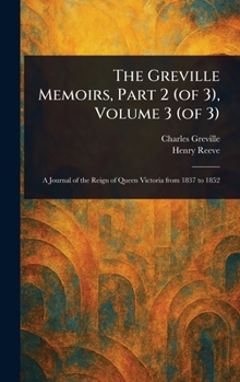 Hardcover The Greville Memoirs, Part 2 (of 3), Volume 3 (of 3) Book
