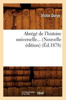 Paperback Abrégé de l'Histoire Universelle (Éd.1878) [French] Book