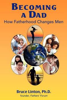 Paperback Becoming a Dad, how fatherhood changes men: How Fatherhood Changes Men Book