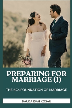 Paperback Preparing for marriage I: The 6Cs foundation of marriage Book