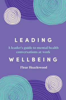 Paperback Leading Wellbeing: A leader's guide to mental health conversations at work Book