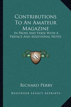 Paperback Contributions To An Amateur Magazine: In Prose And Verse With A Preface And Additional Notes Book