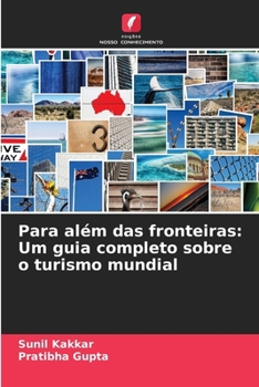 Para além das fronteiras: Um guia completo sobre o turismo mundial (Portuguese Edition)