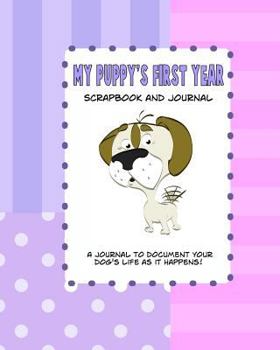 Paperback My Puppy's First Year Scrapbook and Journal: Dog Health Records and Memory Book