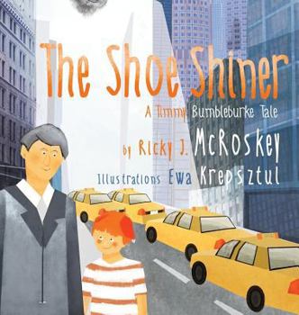Hardcover The Shoe Shiner: A Timmy Bumbleburke Tale Book