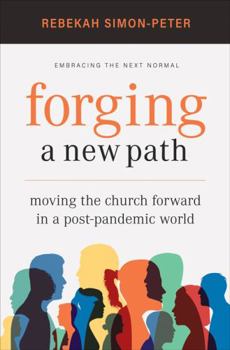 Paperback Forging a New Path: Moving the Church Forward in a Post-Pandemic World Book