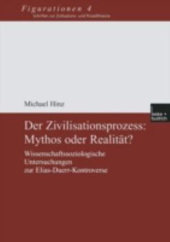 Paperback Der Zivilisationsprozess: Mythos Oder Realität?: Wissenschaftssoziologische Untersuchungen Zur Elias-Duerr-Kontroverse [German] Book