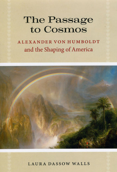 Hardcover The Passage to Cosmos: Alexander Von Humboldt and the Shaping of America Book