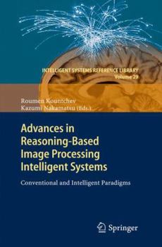 Paperback Advances in Reasoning-Based Image Processing Intelligent Systems: Conventional and Intelligent Paradigms Book