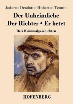 Paperback Der Unheimliche / Der Richter / Er betet: Drei Kriminalgeschichten [German] Book