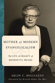 Paperback Mother of Modern Evangelicalism: The Life and Legacy of Henrietta Mears Book