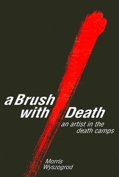 Hardcover A Brush with Death: An Artist in the Death Camps Book