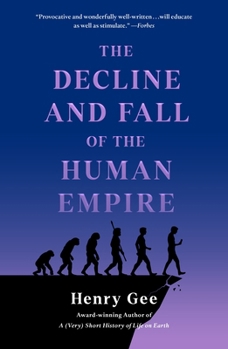 Paperback The Decline and Fall of the Human Empire: Why Our Species Is on the Edge of Extinction Book