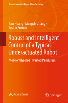 Hardcover Robust and Intelligent Control of a Typical Underactuated Robot: Mobile Wheeled Inverted Pendulum Book