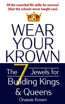 Paperback Wear Your Krown: The Seven Jewels for Building Kings & Queens Book